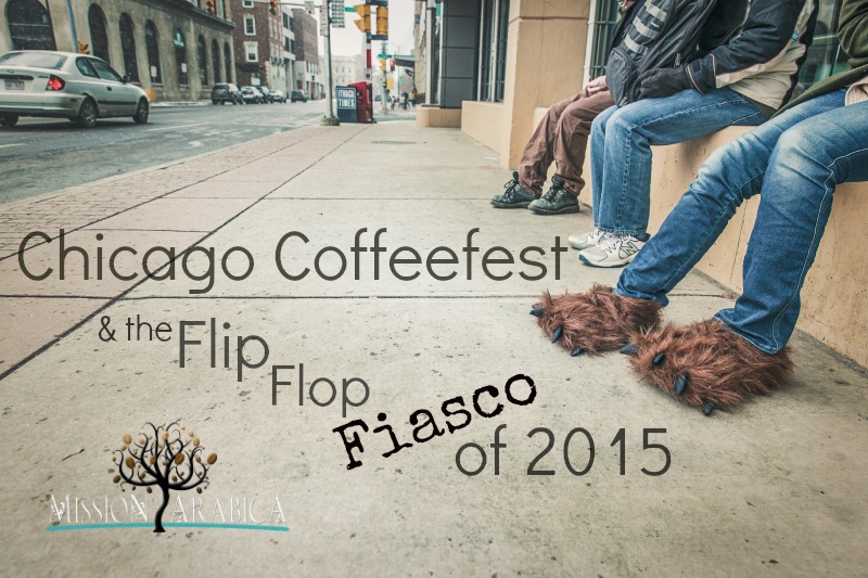 Chicago Coffeefest and the Flip Flop Fiasco of 2015